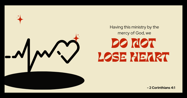 Do Not Lose Heart